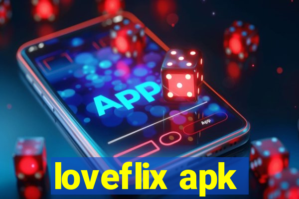 loveflix apk